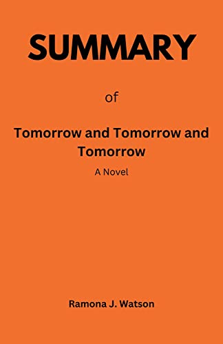 Summary of Tomorrow and Tomorrow and Tomorrow by Ramona Watson | Goodreads