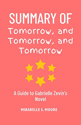 Summary of Tomorrow, and Tomorrow, and Tomorrow: A Guide to Gabrielle