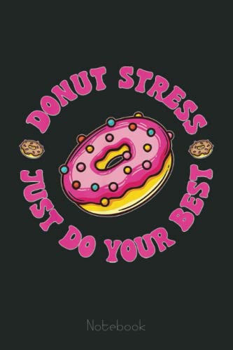 Donut Stress Just Do Your Best Test Teacher Testing Day Notebook: Ruled ...