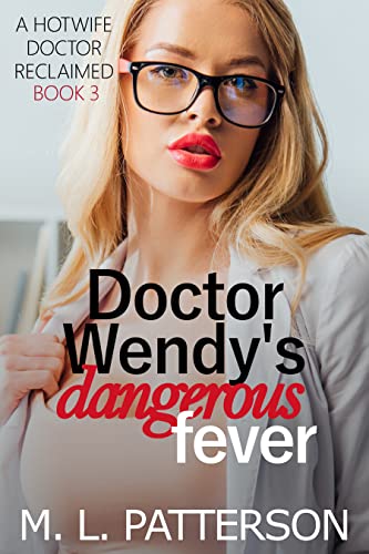 Doctor Wendy's Dangerous Fever: A Hotwife Erotic Short