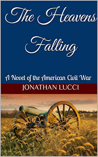The Heavens Falling: A Novel of the American Civil War