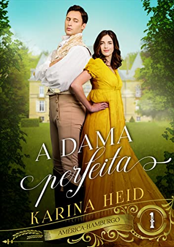 A Dama Perfeita (América-Hamburgo Livro 1)