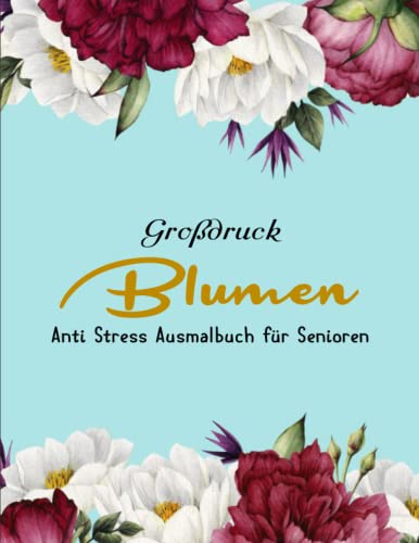 Blumen Malbuch Für Erwachsene & Senioren – 45 Ausmalseiten Mit Kunstvollen Blumentöpfen Zum Entspannen