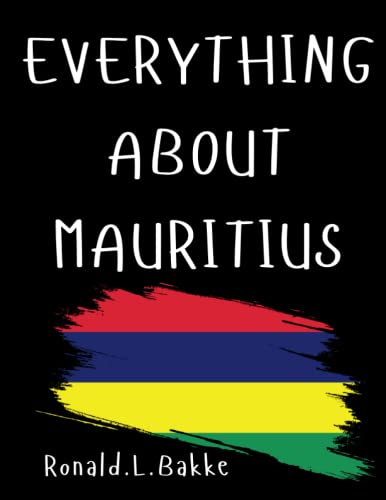 EVERYTHING ABOUT MAURITIUS: A Great Book To Discover More About