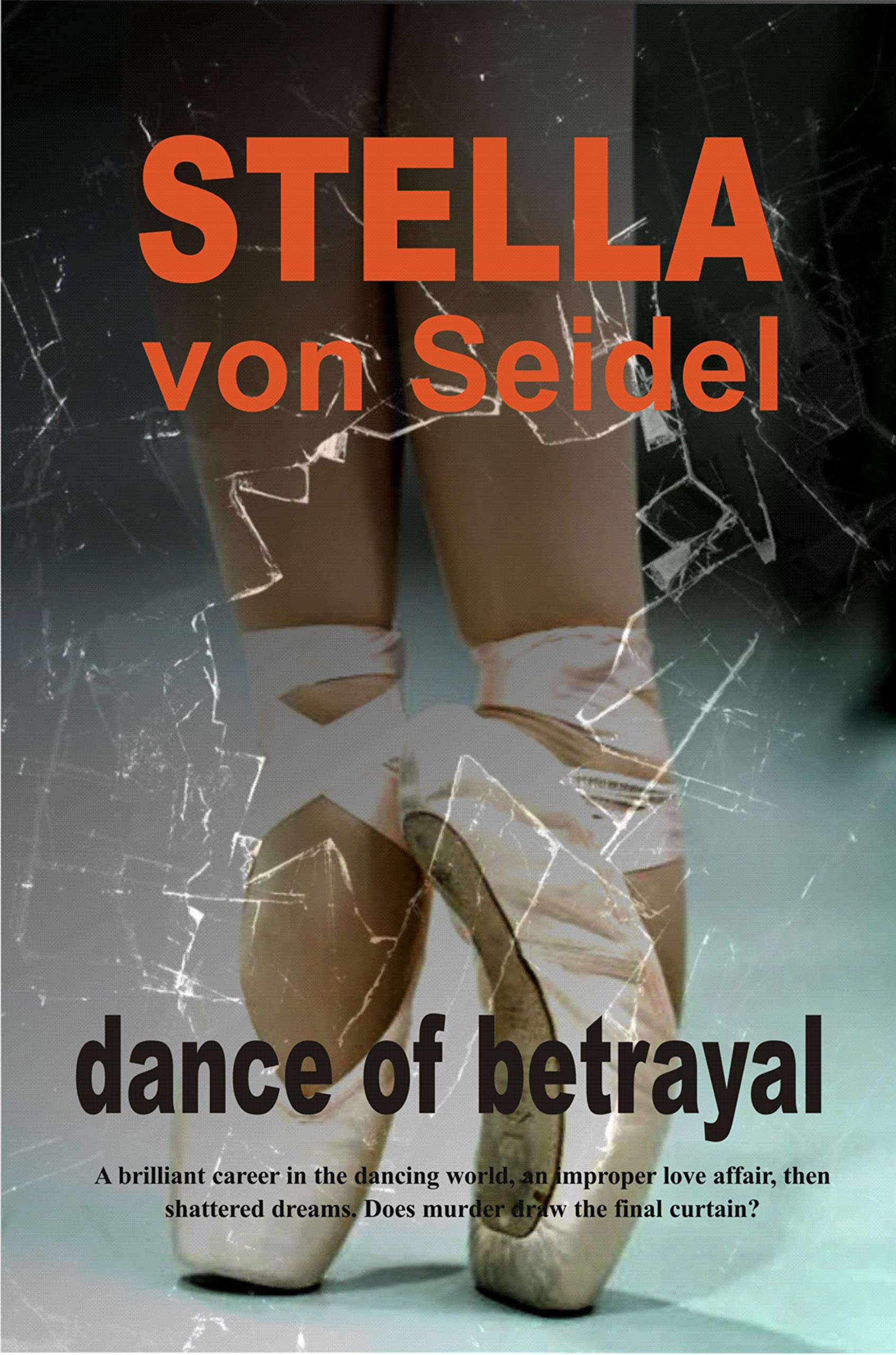 Dance of Betrayal: A brilliant career in the dancing world, an improper ...