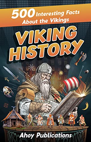 Viking History: 500 Interesting Facts About the Vikings