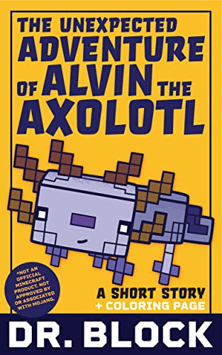 The Unexpected Adventure of Alvin the Axolotl