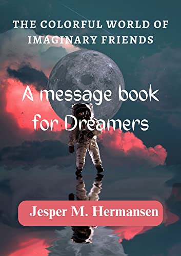 the-colorful-world-of-imaginary-friends-a-message-book-for-dreamers-by