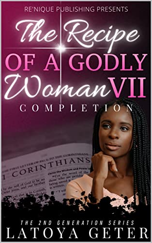 The Recipe Of A Godly Woman VII: Completion: The 2nd Generation Series