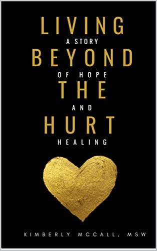 Living Beyond the Hurt: A Story of Hope and Healing