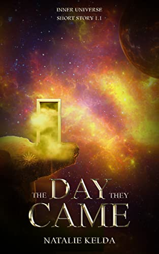 The Day They Came: Inner Universe: Short Story 1.1