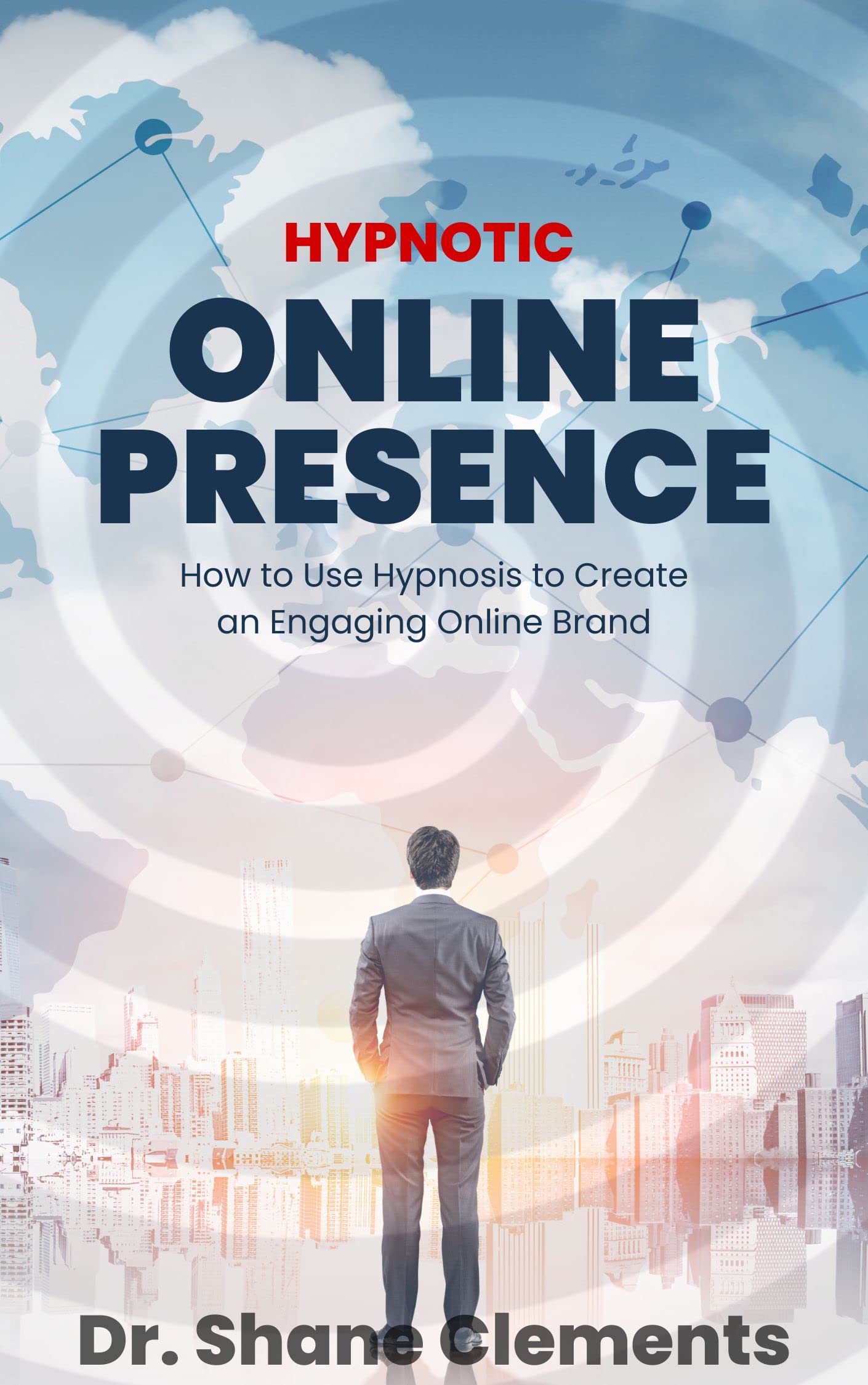 Hypnotic Online Presence How to Use Hypnosis to Create an Engaging