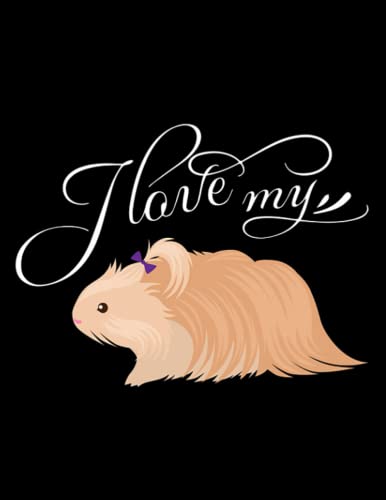 Guinea Pig I Love My Guinea Pig Guinea Pig Design 1: Lined Notebook | 8