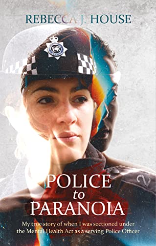 Police to Paranoia: My true story of when I was sectioned under the Mental Health Act as a serving Police Officer