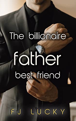 The Billionaire Father Best Friend by F.J. Lucky | Goodreads