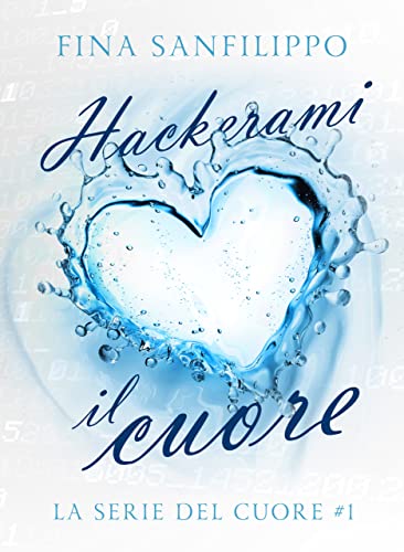 Hackerami il cuore (Serie del cuore Vol. 1)