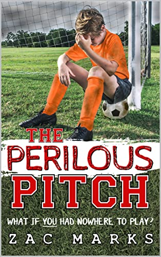 The Perilous Pitch: A football book for kids aged 9-13