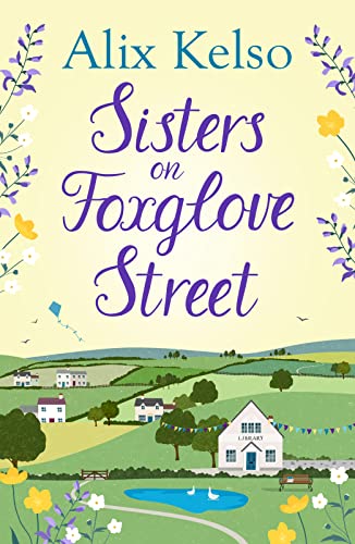 Sisters on Foxglove Street: A feel-good, heartwarming story filled with family and romance