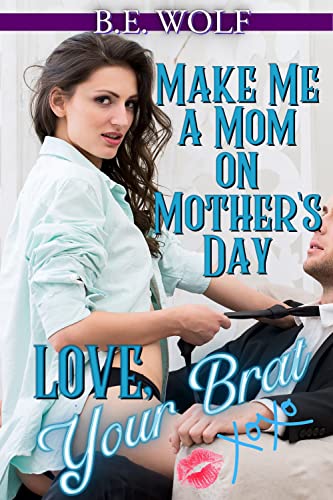 Make Me A Mom on Mother's Day, Love Your Brat: A BDSM Mother's Day Tale