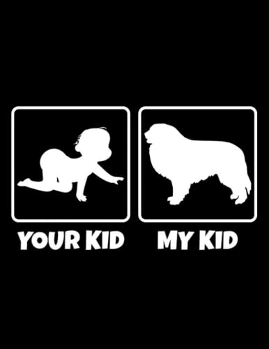 Great Pyrenees Your Kid My Kid Great Pyrenees NOTEBOOK: Journal Perfect ...