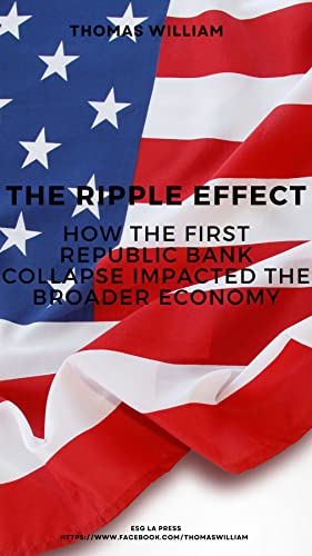 The Ripple Effect - How the First Republic Bank Collapse Impacted the ...