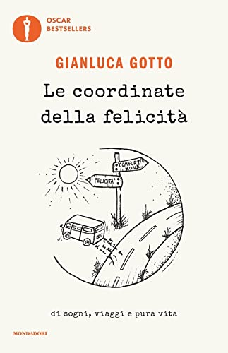 Le Coordinate Della felicità. Di sogni, viaggi e pura vita