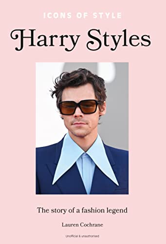 Icons of Style - Harry Styles: The Story of a Fashion Legend