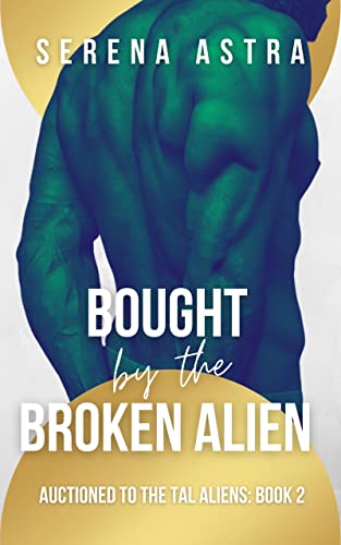 Bought by the Broken Alien: An Alien Romance