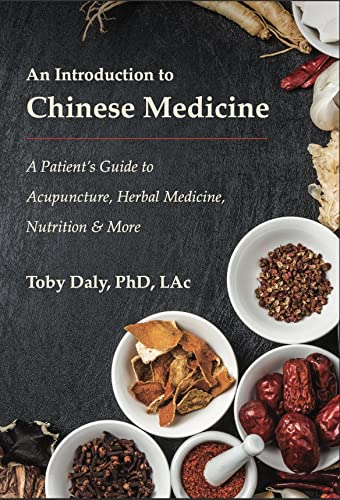 An Introduction to Chinese Medicine: A Patient’s Guide to Acupuncture, Herbal Medicine, Nutrition & More