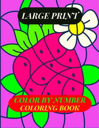 Large Print Color By Number Coloring Book: Easy Large Print Color By Number Coloring Book With