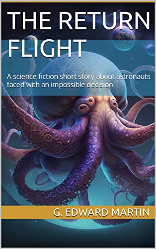 The Return Flight: A Space Exploration Philosophical Fiction Novelette