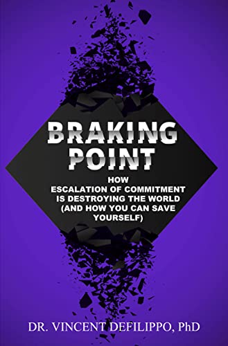 Braking Point : How Escalation of Commitment is Destroying the World ...