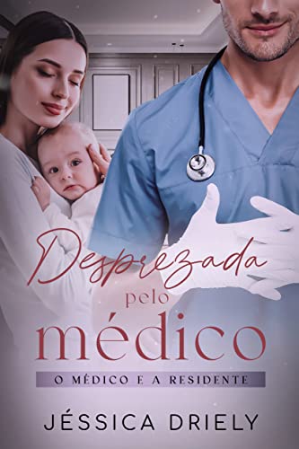 Desprezada Pelo Médico: O Médico e a Residente