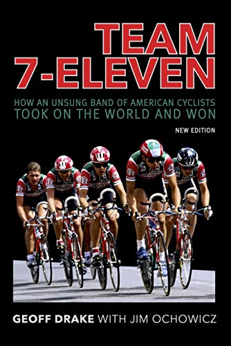 Team 7-Eleven: How an Unsung Band of American Cyclists Took on the World and Won