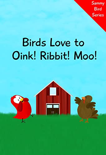 Birds Love to Oink! Ribbit! Moo!: A Funny and Interactive Children’s Book for Early Readers, Pre-K through 2nd Grade