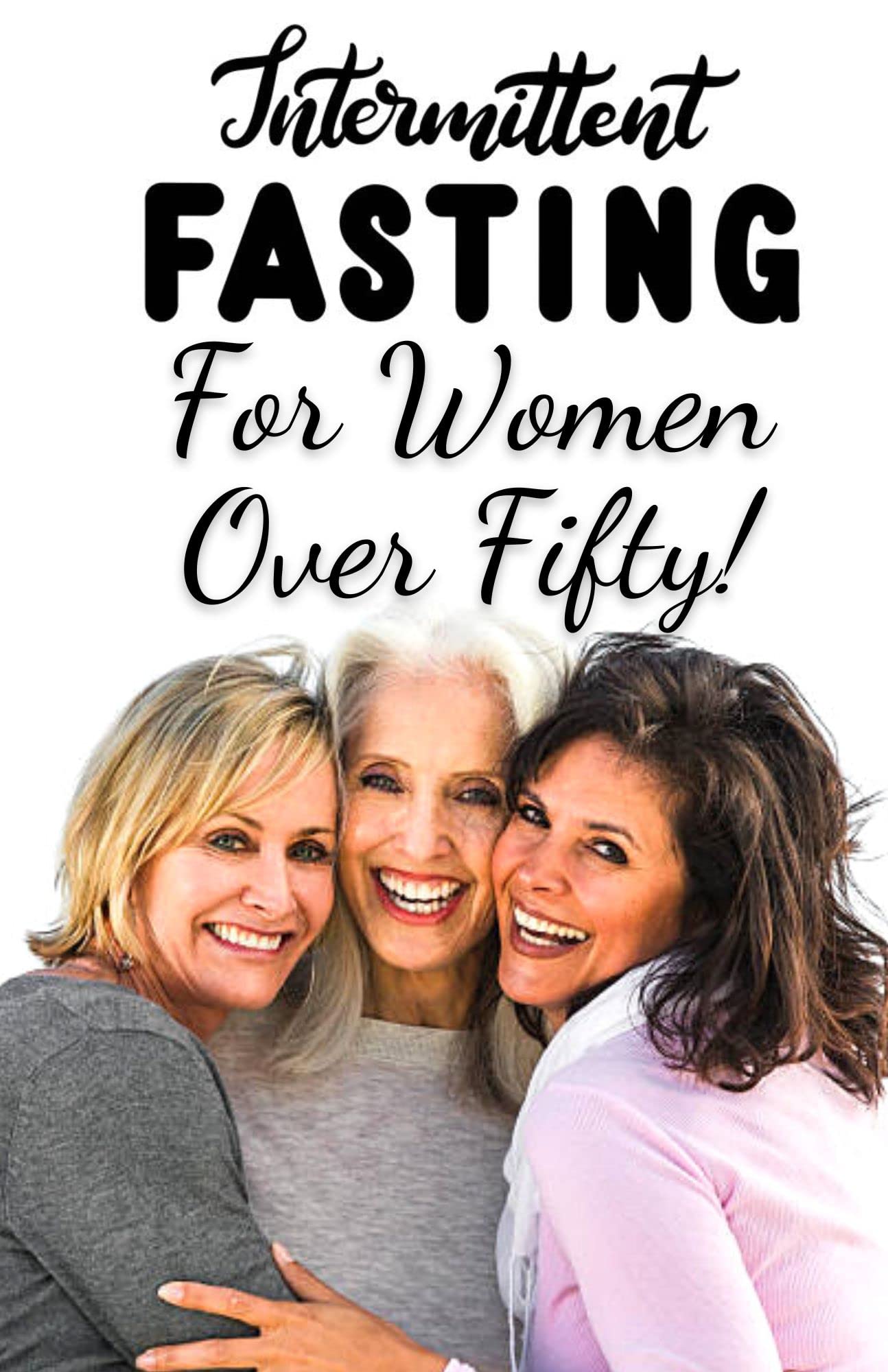 Intermittent fasting for women over 50 The Most Complete Guide to Lose