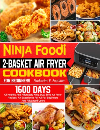 The Ninja Foodi 2-Basket Air Fryer Cookbook For Beginners: 1600 Days Of