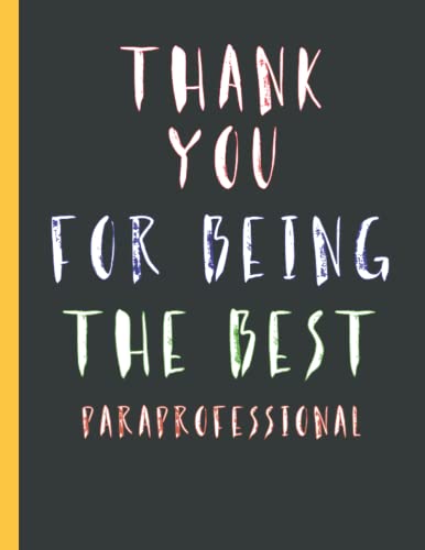 Thank You For Being The Best Paraprofessional Appreciation Notebook ...