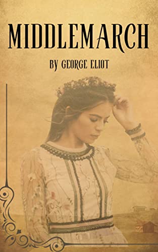 Middlemarch (annotated) by George Eliot | Goodreads