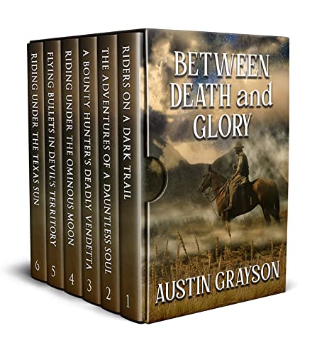 Between Death and Glory: A Historical Western Adventure Collection