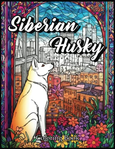 Siberian Husky Coloring Book: Find Your Zen with Our Fun and Engaging Siberian Husky Coloring ...