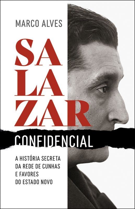 Salazar Confidencial: A História Secreta da Rede de Cunhas e Favores do Estado Novo