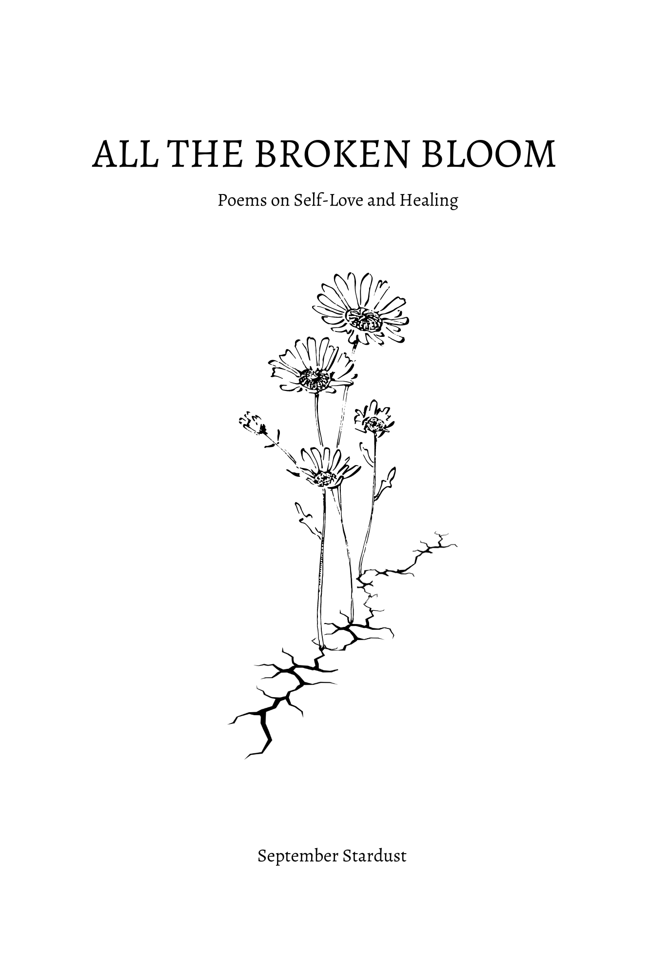 All the Broken Bloom - Poems on Self-Love and Healing