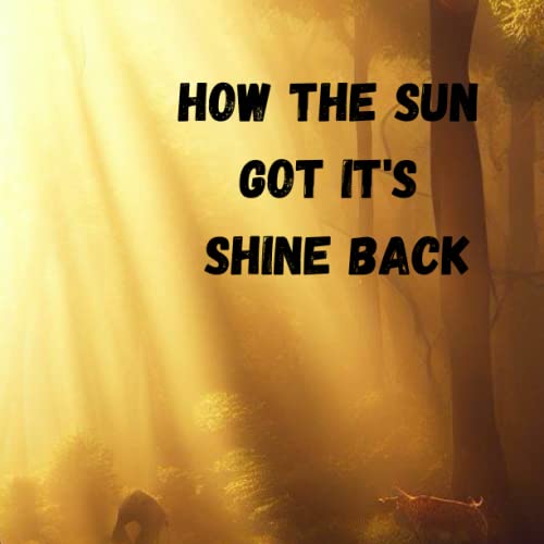 How The Sun Got It's Shine Back by Twilight Arcadia Goodreads