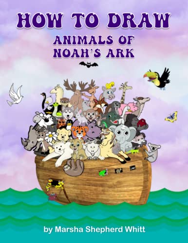 How to Draw Animals of Noah's Ark by Marsha Shepherd Whitt | Goodreads