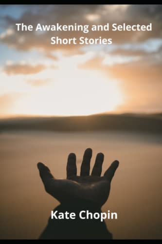 The Awakening and Selected Short Stories (Annotated) by Kate Chopin ...