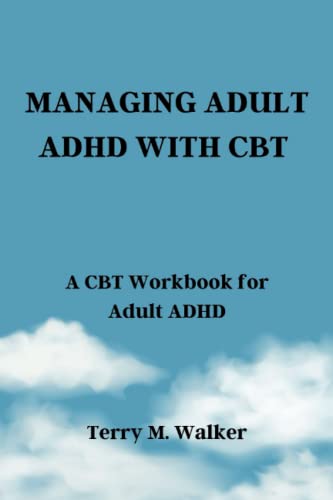Managing Adult ADHD with CBT: A CBT Workbook for Adult ADHD by Terry M ...