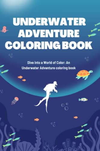 Underwater Adventure Coloring Book: Dive into a World of Color: An
