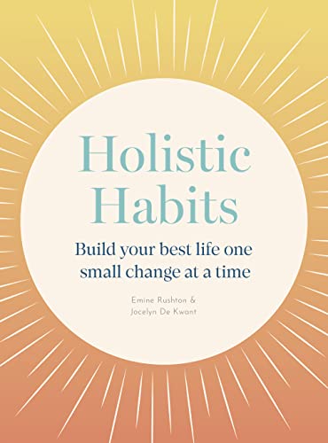 Holistic Habits: Build your best life one small change at a time