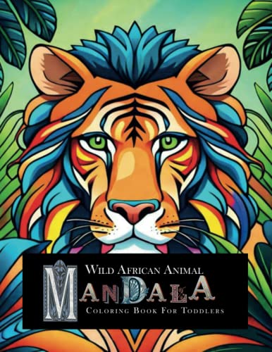 Wild African Animal Mandala Coloring Book for Toddlers: Keep Your ...